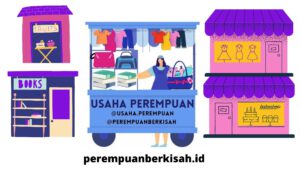 #PerempuanPunyaUsaha: Membangun Usaha Sesuai Passion Mulai dari Nol